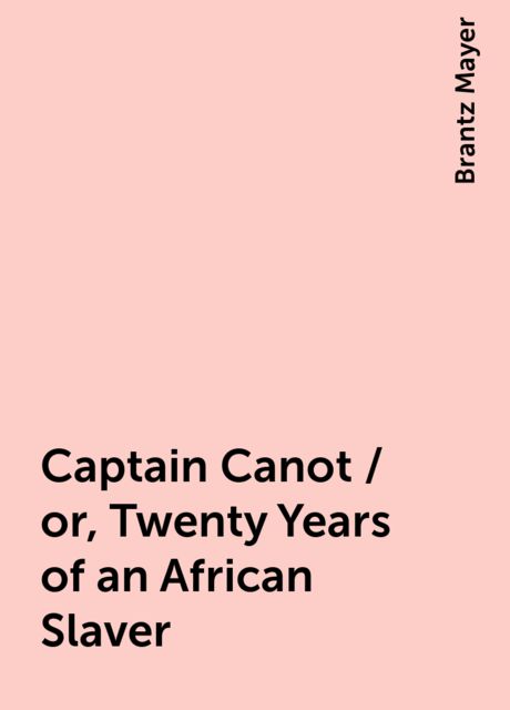 Captain Canot / or, Twenty Years of an African Slaver