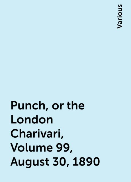 Punch, or the London Charivari, Volume 99, August 30, 1890