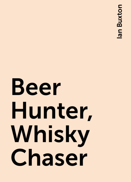 Beer Hunter, Whisky Chaser