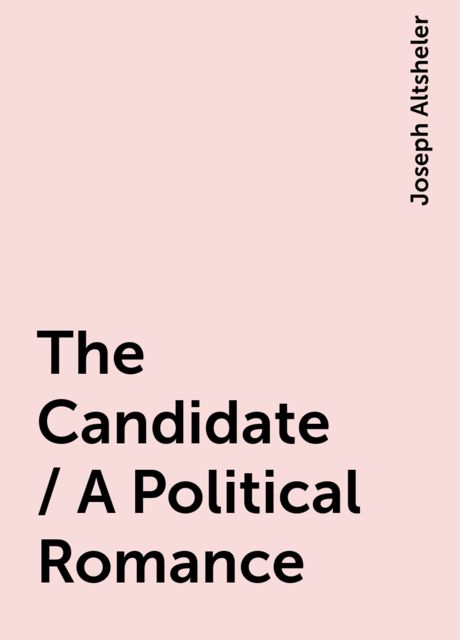 The Candidate / A Political Romance