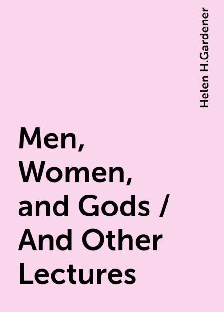Men, Women, and Gods / And Other Lectures