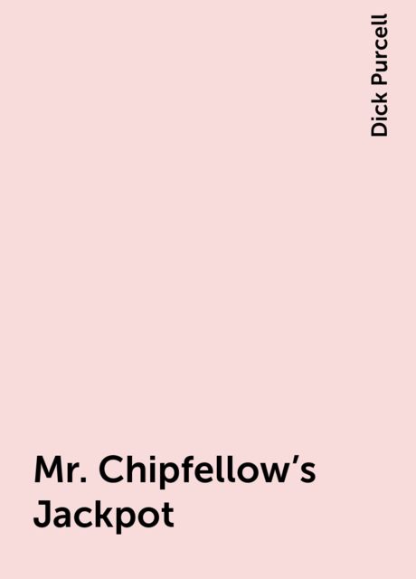 Mr. Chipfellow's Jackpot