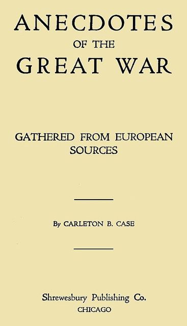 Anecdotes of the Great War, Gathered from European Sources