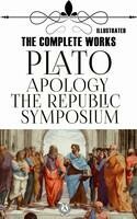 The Complete Works: Apology, Symposium, The Republic. Illustrated