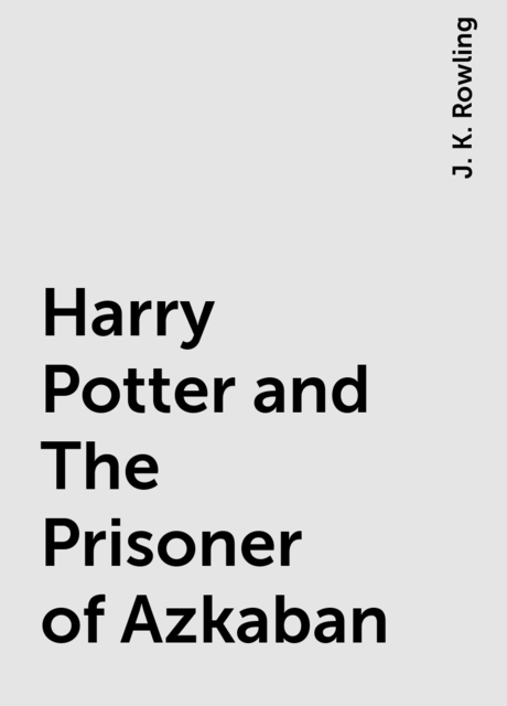 Harry Potter and The Prisoner of Azkaban