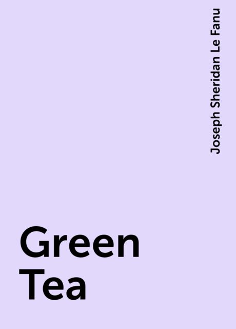 Green Tea, Joseph Sheridan Le Fanu