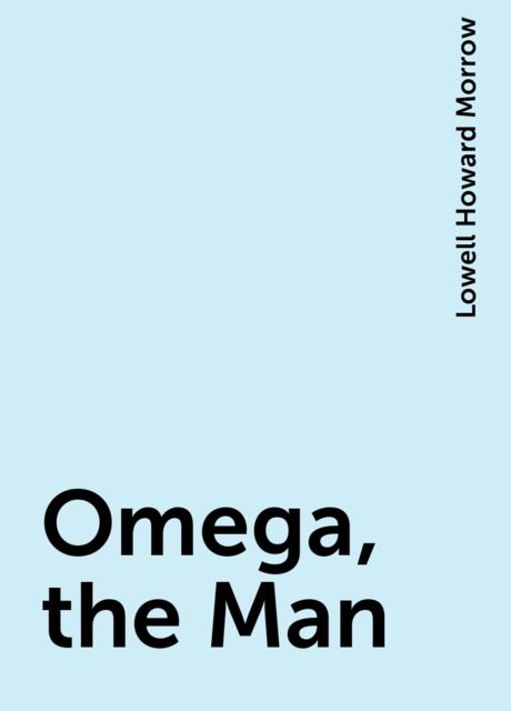 Omega, the Man