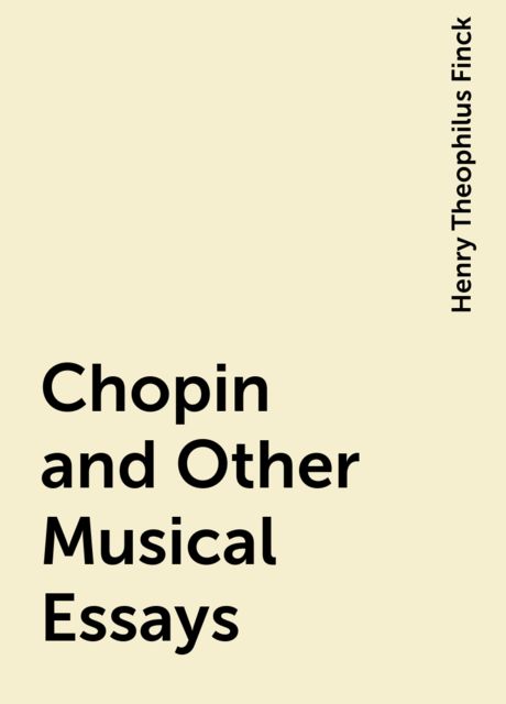 Chopin and Other Musical Essays