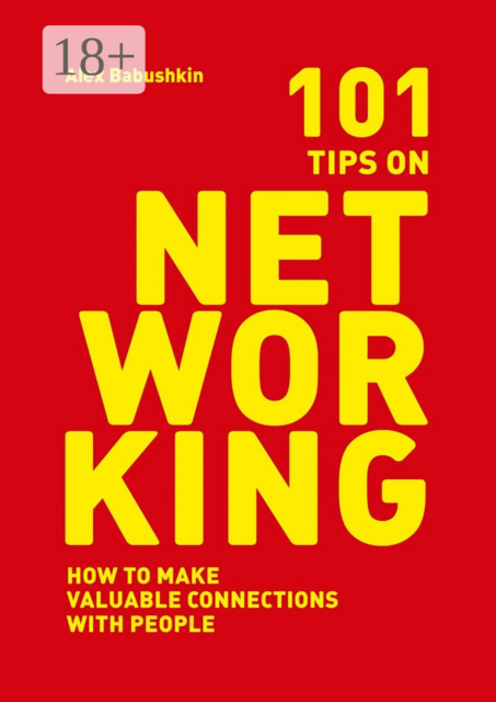 101 tips on networking. How to make valuable connections with people