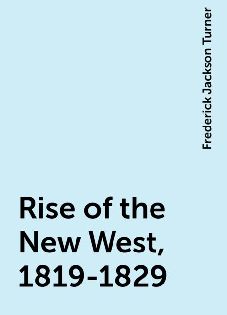 Rise of the New West, 1819–1829