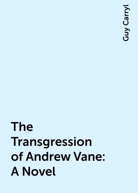 The Transgression of Andrew Vane: A Novel