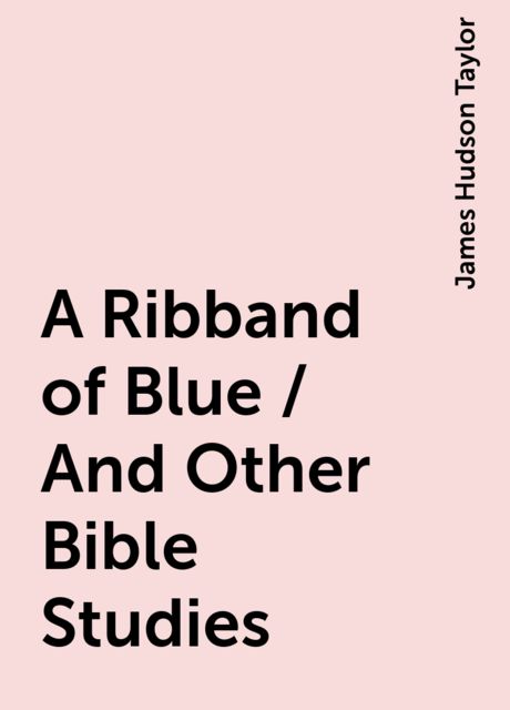 A Ribband of Blue / And Other Bible Studies