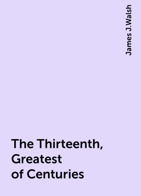 The Thirteenth, Greatest of Centuries