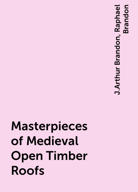 Masterpieces of Medieval Open Timber Roofs