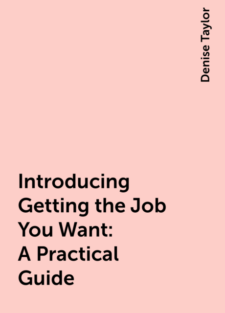 Introducing Getting the Job You Want: A Practical Guide
