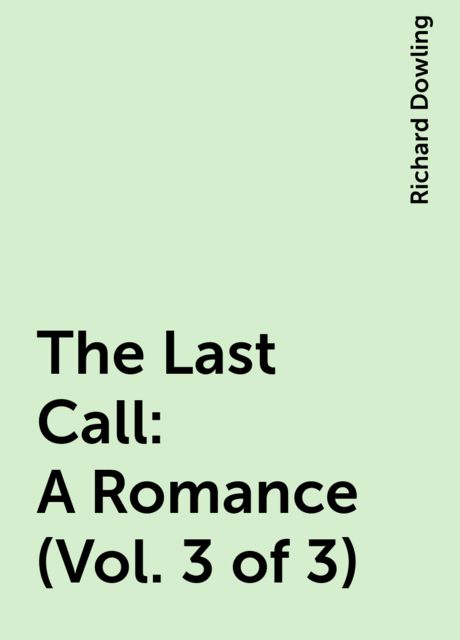 The Last Call: A Romance (Vol. 3 of 3)