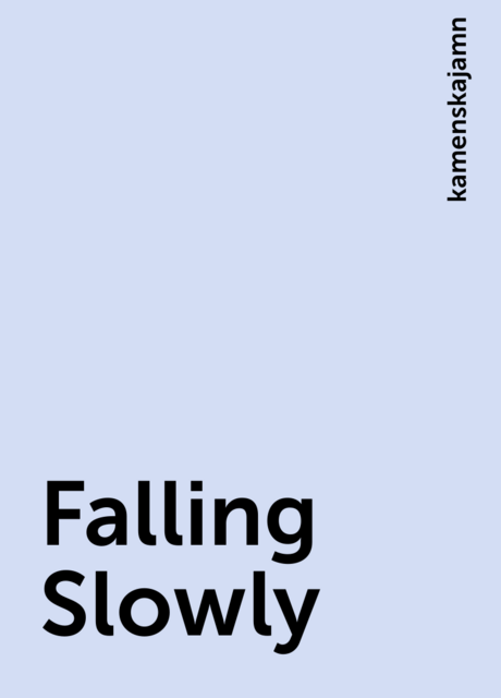 Falling Slowly, kamenskajamn