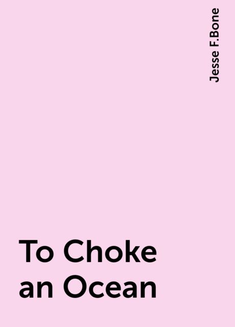 To Choke an Ocean