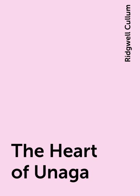 The Heart of Unaga