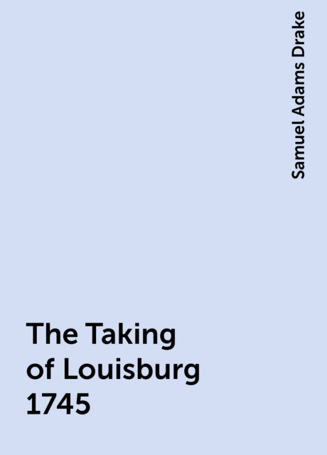 The Taking of Louisburg 1745