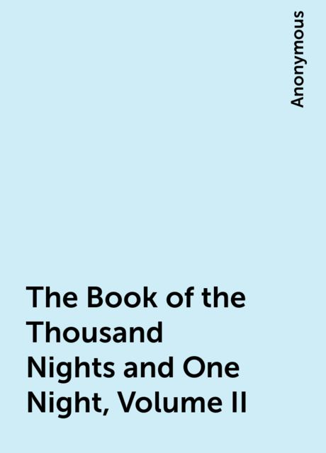 The Book of the Thousand Nights and One Night, Volume II