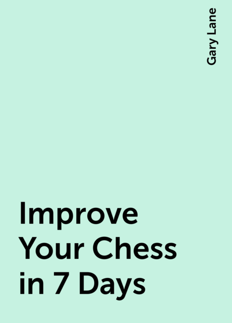 Improve Your Chess in 7 Days