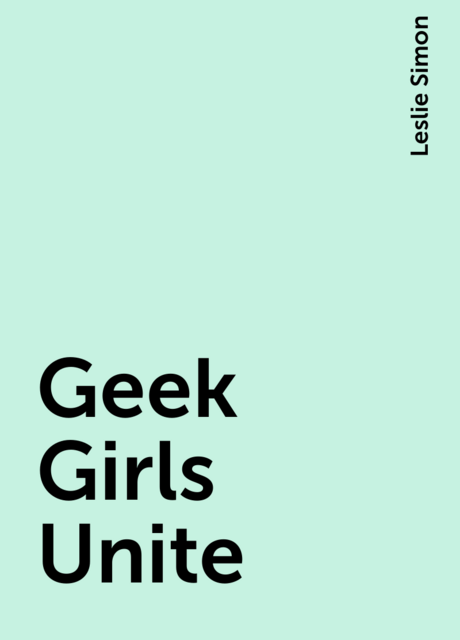 Geek Girls Unite, Leslie Simon