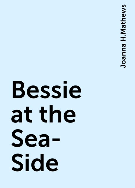 Bessie at the Sea-Side