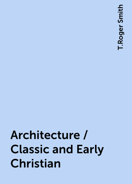 Architecture / Classic and Early Christian