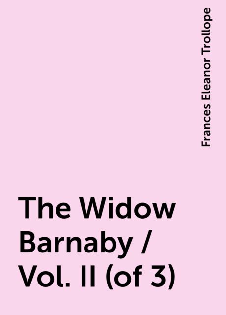 The Widow Barnaby / Vol. II (of 3)