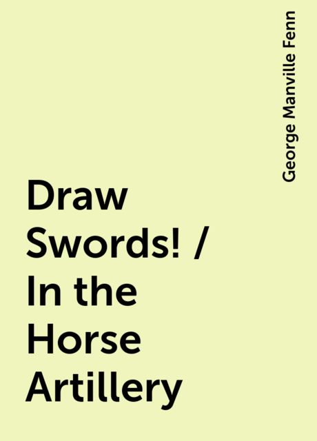 Draw Swords! / In the Horse Artillery