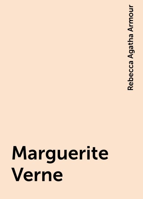 Marguerite Verne; Or, Scenes from Canadian Life