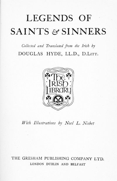 Legends of Saints & Sinners. Collected and Translated from the Irish