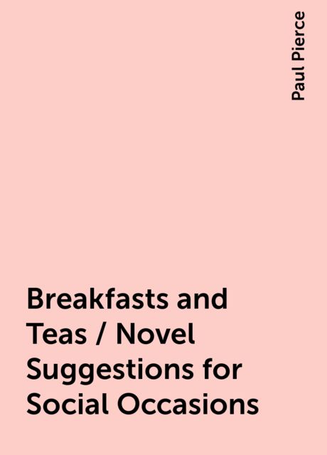 Breakfasts and Teas / Novel Suggestions for Social Occasions
