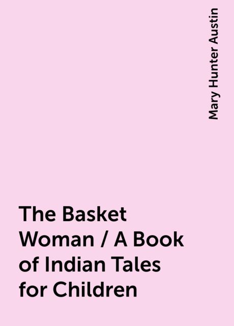 The Basket Woman / A Book of Indian Tales for Children