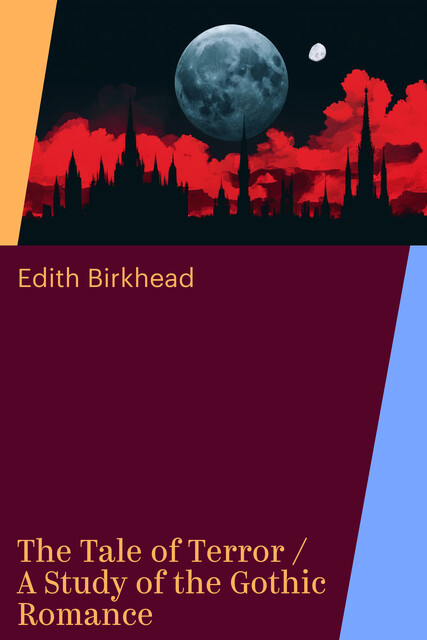 The Tale of Terror / A Study of the Gothic Romance