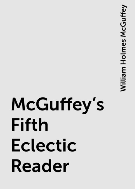 McGuffey's Fifth Eclectic Reader