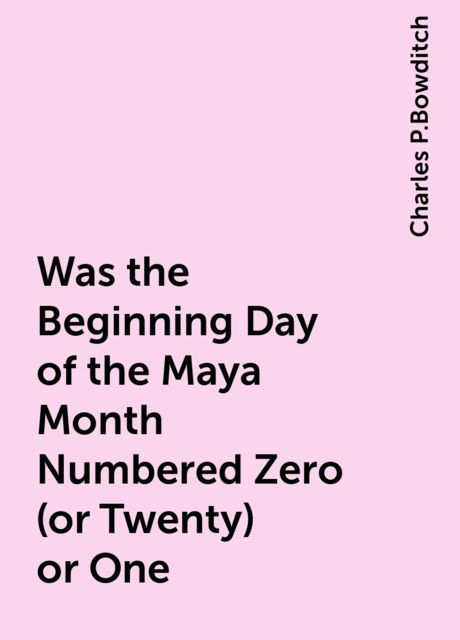 Was the Beginning Day of the Maya Month Numbered Zero (or Twenty) or One