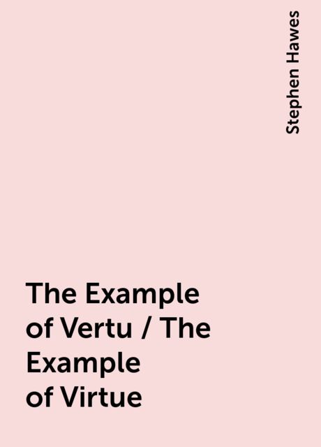 The Example of Vertu / The Example of Virtue