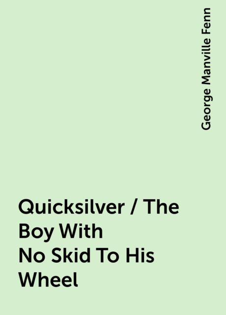 Quicksilver / The Boy With No Skid To His Wheel