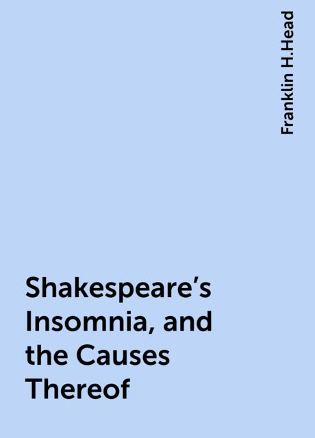 Shakespeare's Insomnia, and the Causes Thereof