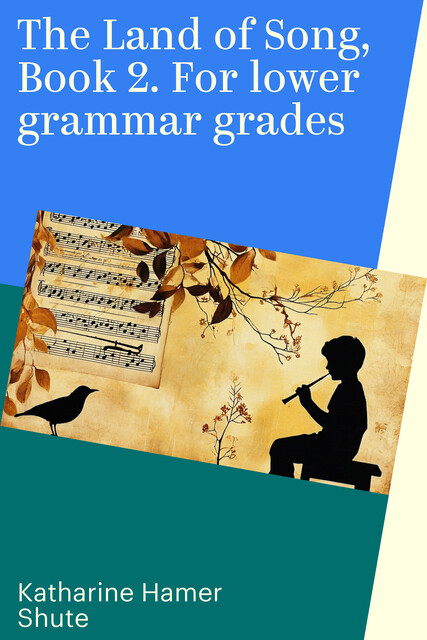 The Land of Song, Book 2. For lower grammar grades