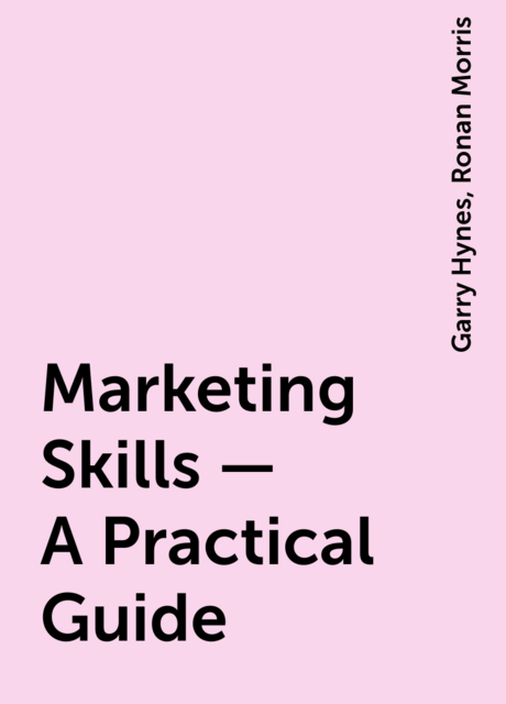 Marketing Skills - A Practical Guide