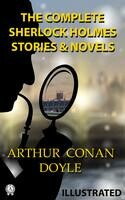 The Complete Sherlock Holmes. Stories and Novels (illustrated)