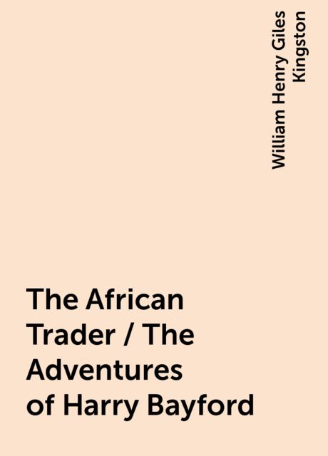 The African Trader / The Adventures of Harry Bayford