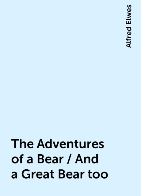 The Adventures of a Bear / And a Great Bear too