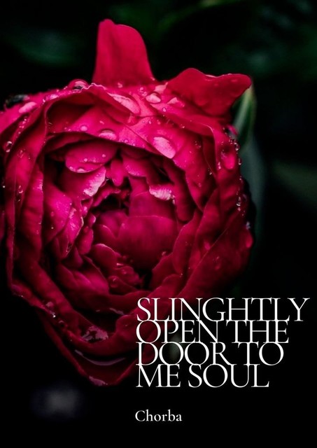 Slinghtly open the door to me soul, Kataline Chorba