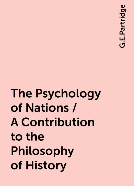 The Psychology of Nations / A Contribution to the Philosophy of History