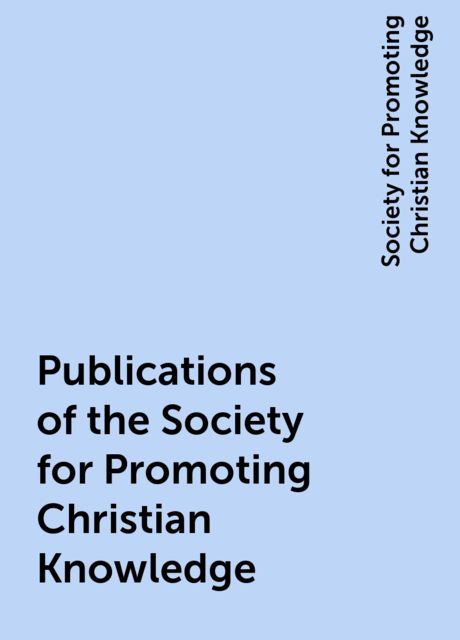 Publications of the Society for Promoting Christian Knowledge [1902 Catalog]