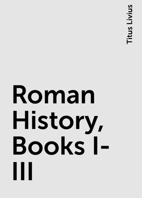 Roman History, Books I-III